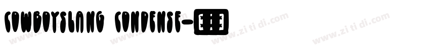 Cowboyslang Condense字体转换 Cowboyslang Condense字体转换